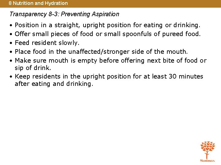 8 Nutrition and Hydration Transparency 8 -3: Preventing Aspiration • • • Position in