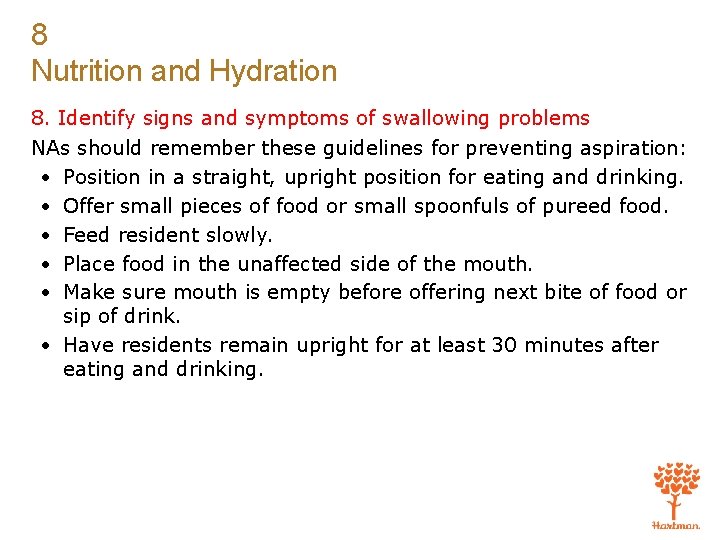 8 Nutrition and Hydration 8. Identify signs and symptoms of swallowing problems NAs should