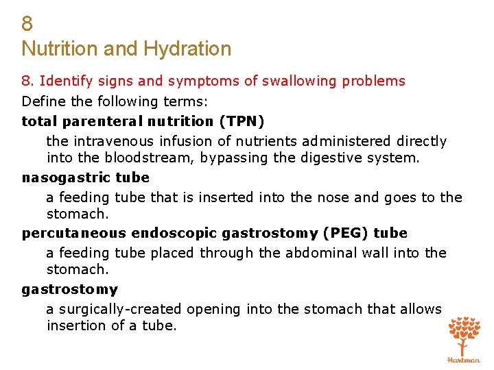 8 Nutrition and Hydration 8. Identify signs and symptoms of swallowing problems Define the