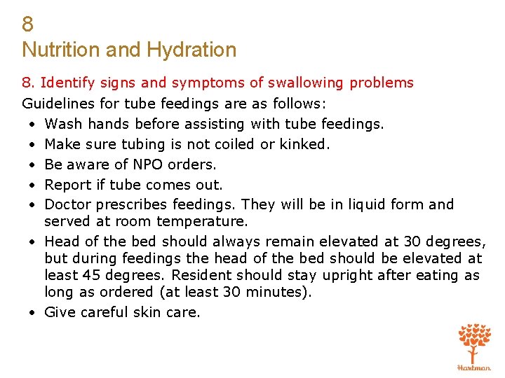 8 Nutrition and Hydration 8. Identify signs and symptoms of swallowing problems Guidelines for
