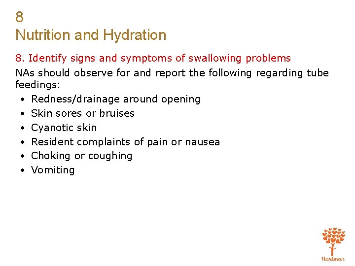 8 Nutrition and Hydration 8. Identify signs and symptoms of swallowing problems NAs should