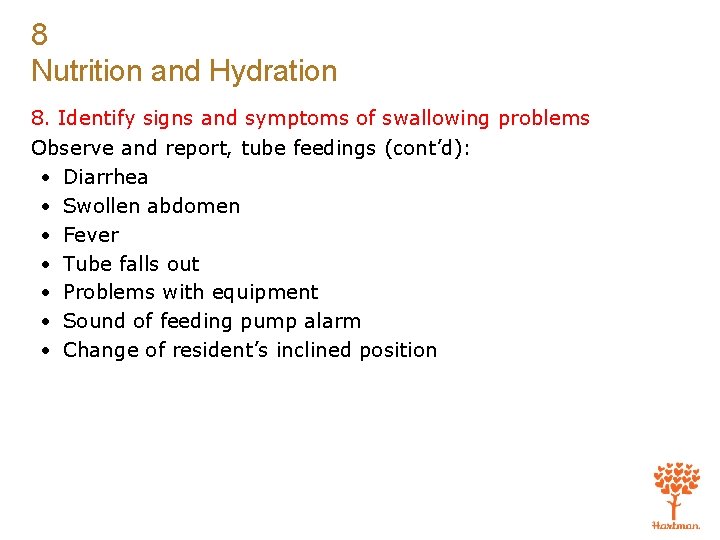 8 Nutrition and Hydration 8. Identify signs and symptoms of swallowing problems Observe and