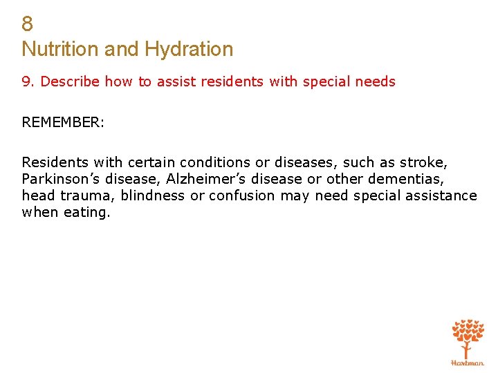 8 Nutrition and Hydration 9. Describe how to assist residents with special needs REMEMBER: