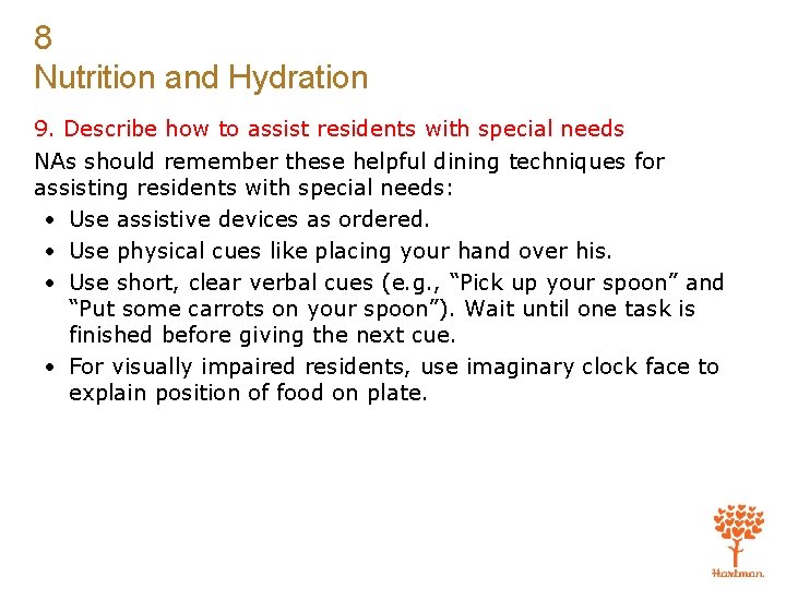 8 Nutrition and Hydration 9. Describe how to assist residents with special needs NAs