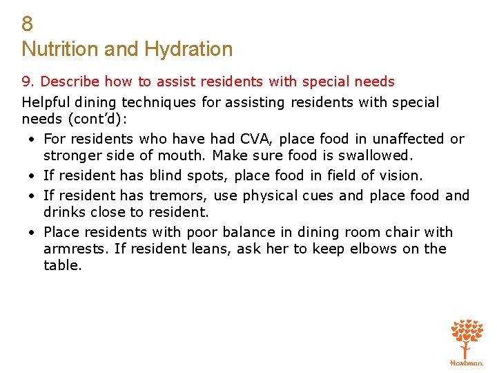 8 Nutrition and Hydration 9. Describe how to assist residents with special needs Helpful