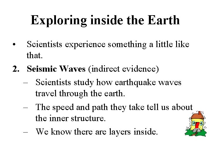 Exploring inside the Earth • Scientists experience something a little like that. 2. Seismic