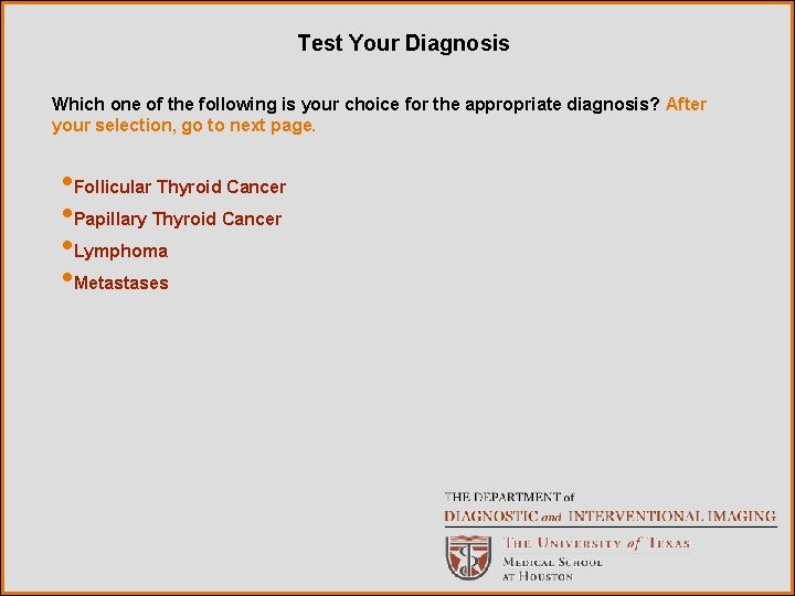 Test Your Diagnosis Which one of the following is your choice for the appropriate