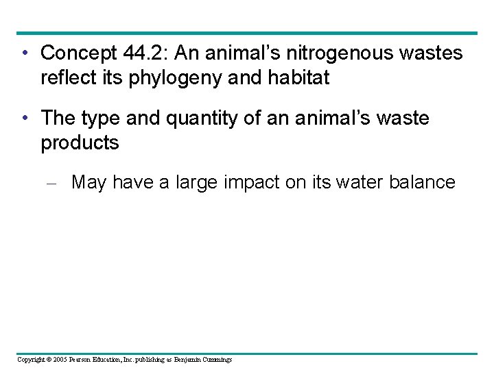  • Concept 44. 2: An animal’s nitrogenous wastes reflect its phylogeny and habitat