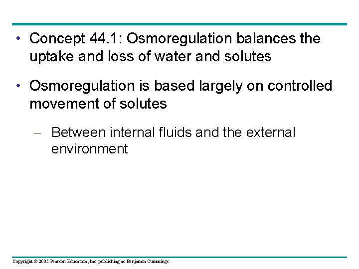  • Concept 44. 1: Osmoregulation balances the uptake and loss of water and
