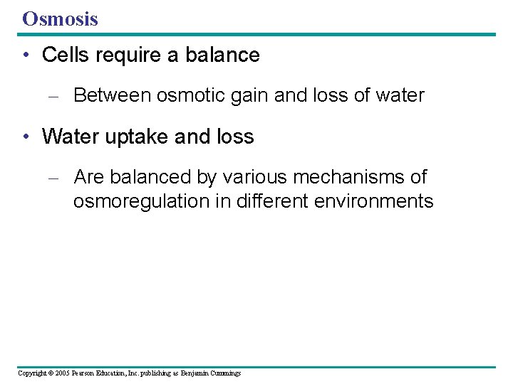 Osmosis • Cells require a balance – Between osmotic gain and loss of water