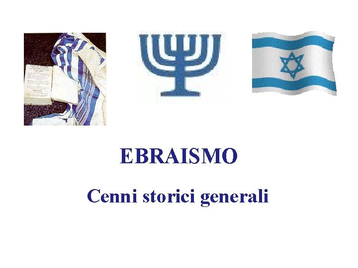 EBRAISMO Cenni storici generali 