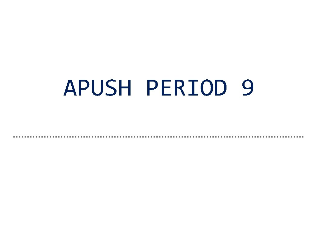 APUSH PERIOD 9 