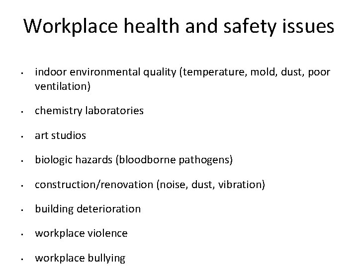 Workplace health and safety issues • indoor environmental quality (temperature, mold, dust, poor ventilation)