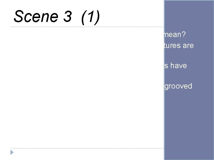 Scene 3 (1) 1. What is a parry fracture? What does that mean? 2.