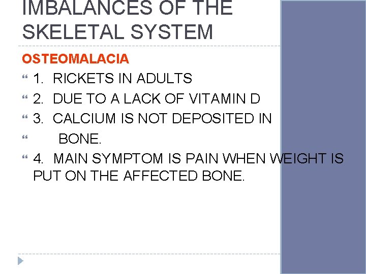 IMBALANCES OF THE SKELETAL SYSTEM OSTEOMALACIA 1. RICKETS IN ADULTS 2. DUE TO A