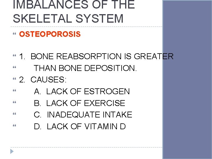 IMBALANCES OF THE SKELETAL SYSTEM OSTEOPOROSIS 1. BONE REABSORPTION IS GREATER THAN BONE DEPOSITION.