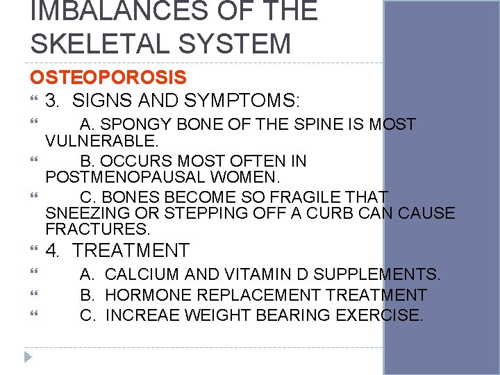 IMBALANCES OF THE SKELETAL SYSTEM OSTEOPOROSIS 3. SIGNS AND SYMPTOMS: A. SPONGY BONE OF