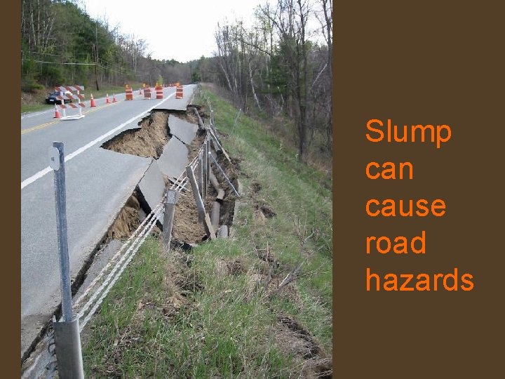 Slump can cause road hazards 