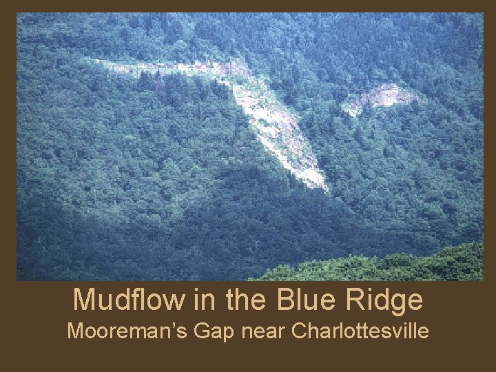 Mudflow in the Blue Ridge Mooreman’s Gap near Charlottesville 