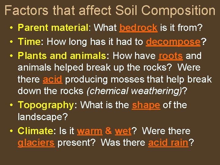 Factors that affect Soil Composition • Parent material: What bedrock is it from? •