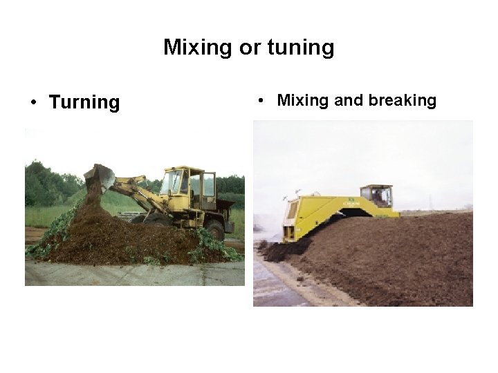 Mixing or tuning • Turning • Mixing and breaking 