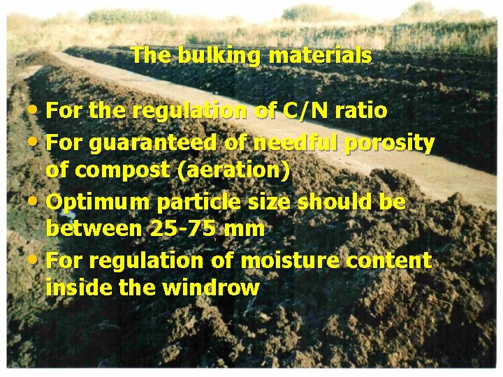 The bulking materials • For the regulation of C/N ratio • For guaranteed of