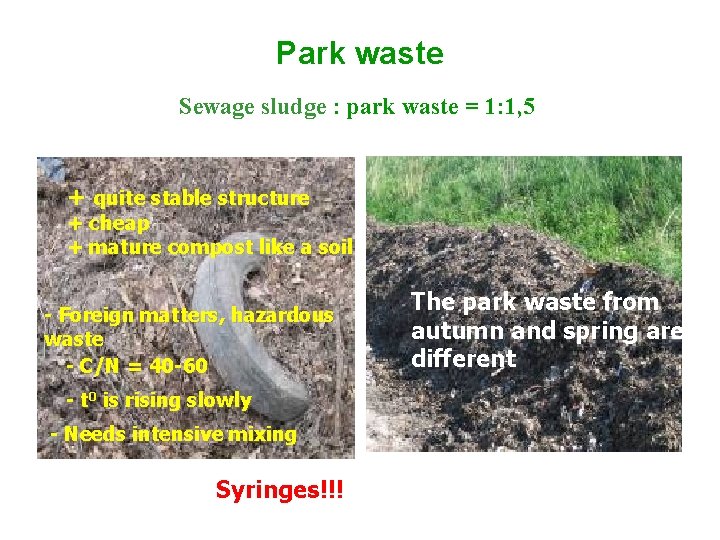 Park waste Sewage sludge : park waste = 1: 1, 5 + quite stable