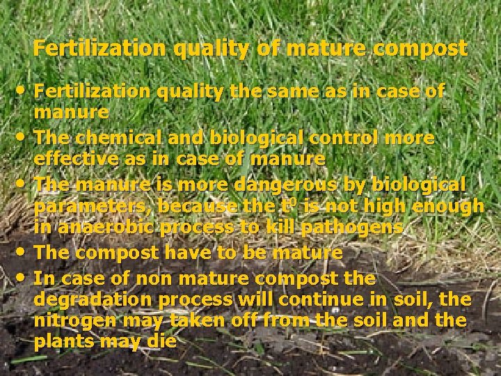 Fertilization quality of mature compost • Fertilization quality the same as in case of