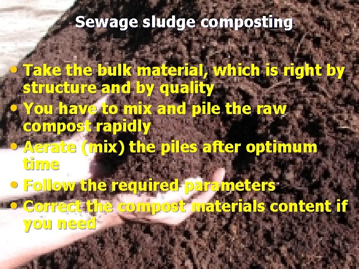 Sewage sludge composting • Take the bulk material, which is right by structure and