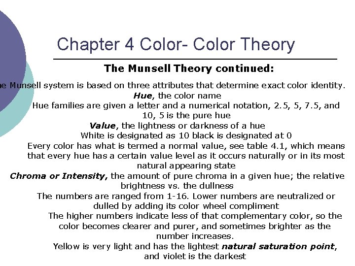 Chapter 4 Color- Color Theory The Munsell Theory continued: he Munsell system is based