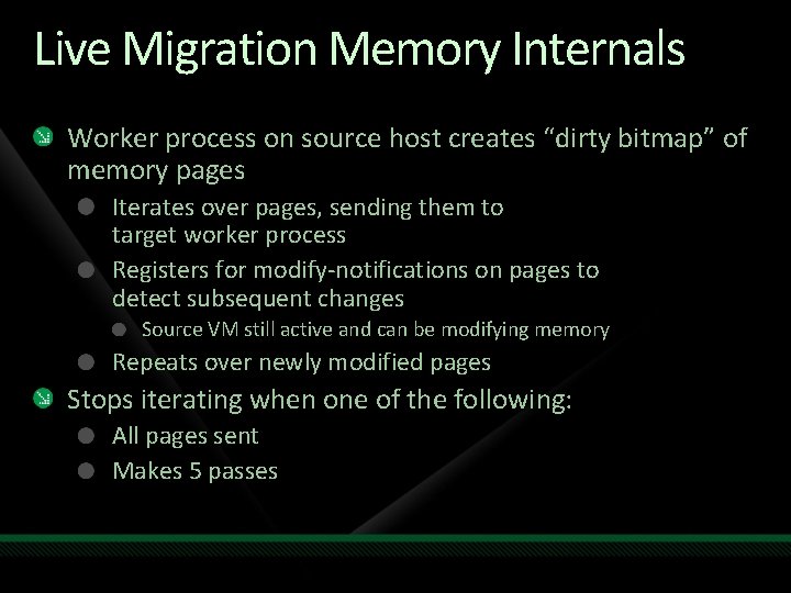 Live Migration Memory Internals Worker process on source host creates “dirty bitmap” of memory