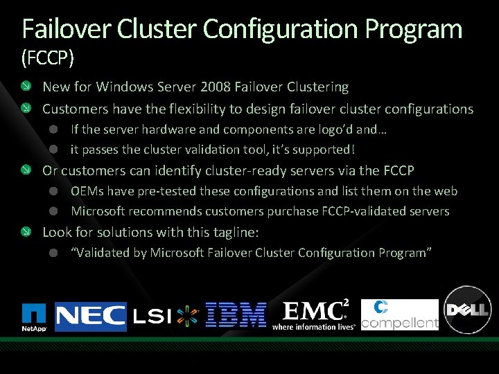 Failover Cluster Configuration Program (FCCP) New for Windows Server 2008 Failover Clustering Customers have