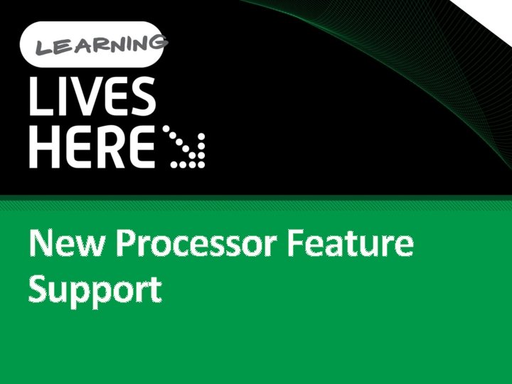 New Processor Feature Support 