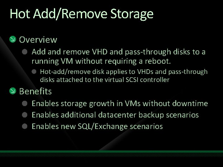 Hot Add/Remove Storage Overview Add and remove VHD and pass-through disks to a running