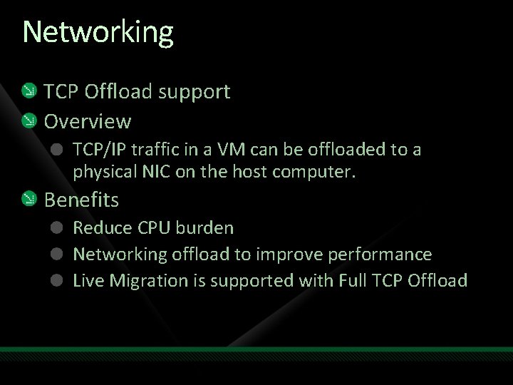 Networking TCP Offload support Overview TCP/IP traffic in a VM can be offloaded to