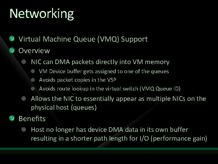 Networking Virtual Machine Queue (VMQ) Support Overview NIC can DMA packets directly into VM