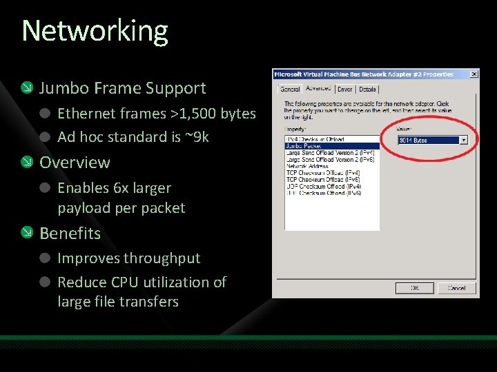 Networking Jumbo Frame Support Ethernet frames >1, 500 bytes Ad hoc standard is ~9