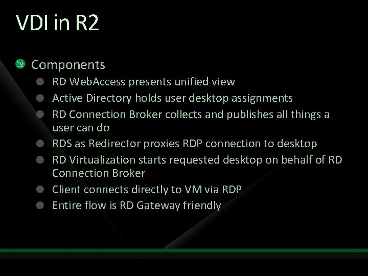 VDI in R 2 Components RD Web. Access presents unified view Active Directory holds