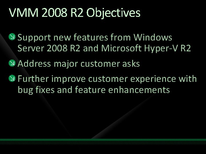 VMM 2008 R 2 Objectives Support new features from Windows Server 2008 R 2