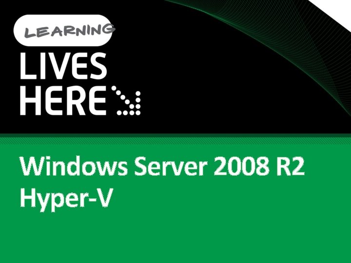 Windows Server 2008 R 2 Hyper-V 