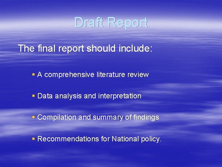Draft Report The final report should include: § A comprehensive literature review § Data