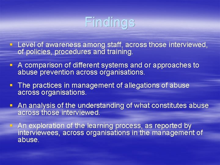 Findings § Level of awareness among staff, across those interviewed, of policies, procedures and