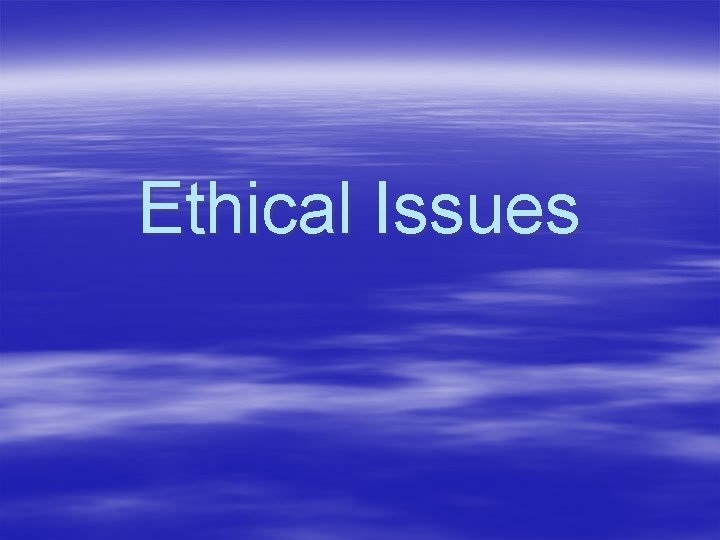 Ethical Issues 