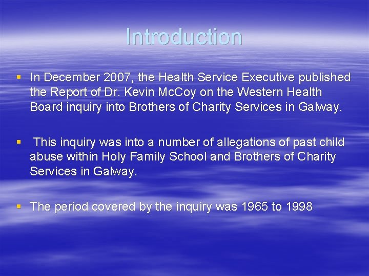 Introduction § In December 2007, the Health Service Executive published the Report of Dr.