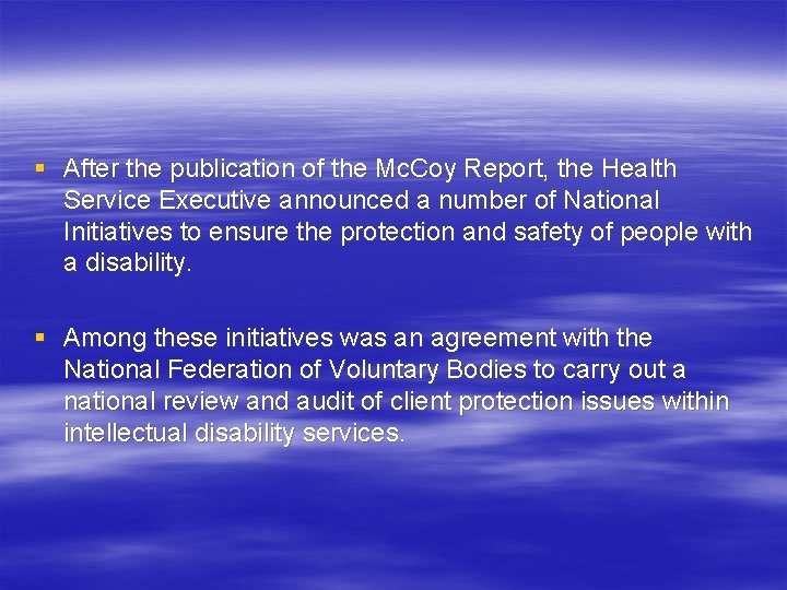 § After the publication of the Mc. Coy Report, the Health Service Executive announced