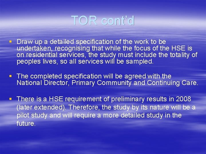TOR cont’d § Draw up a detailed specification of the work to be undertaken,