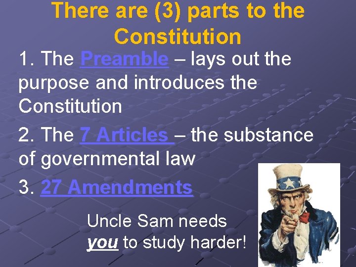 There are (3) parts to the Constitution 1. The Preamble – lays out the