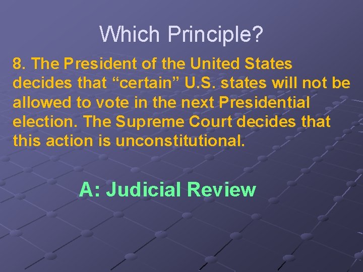 Which Principle? 8. The President of the United States decides that “certain” U. S.