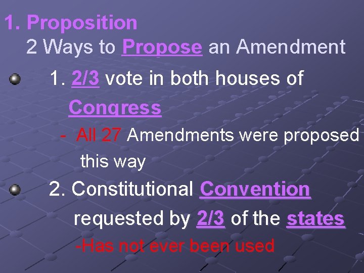 1. Proposition 2 Ways to Propose an Amendment 1. 2/3 vote in both houses