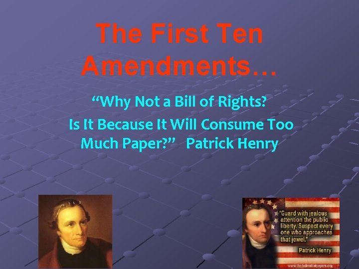 The First Ten Amendments… “Why Not a Bill of Rights? Is It Because It